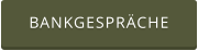 BANKGESPRÄCHE