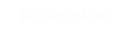 BANKGESPRÄCHE