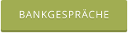 BANKGESPRÄCHE