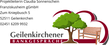 Projektleiterin Claudia Sonnenschein Franziskusheim gGmbH Zum Kniepbusch 5 52511 Geilenkirchen 02451 6209 9932